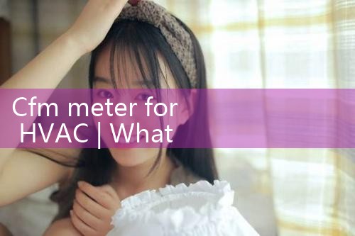 cfm meter for hvac|mass flowmeter