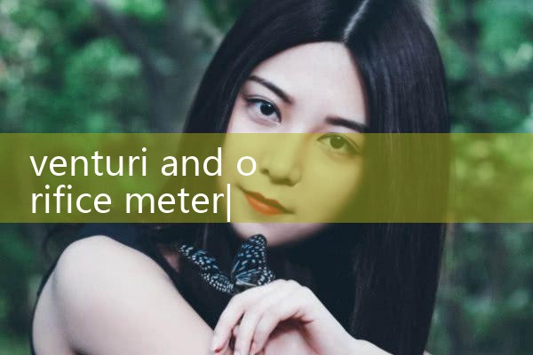 venturi and orifice meter|coriolis mass flow meter