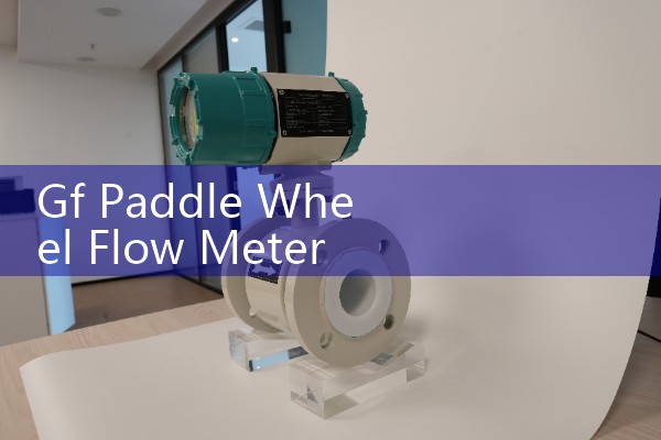 Gf Paddle Wheel Flow Meter Installation: Best Pipe Orientations and Grounding to Prevent Signal Noise